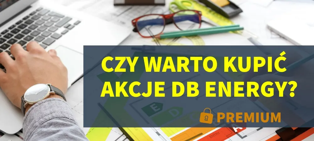Czy warto kupic akcje DB Energy