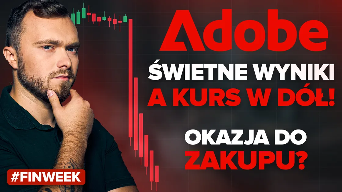 Krach Akcji Adobe! Okazja? | Europa Walczy z Gospodarką! | Uzdrowienie Argentyny Trwa! #finweek