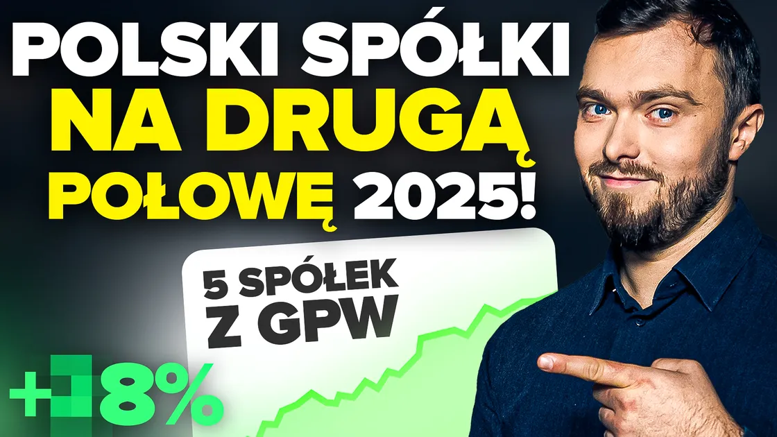 Te spółki z GPW mogą zaskoczyć w drugiej połowie 2025! Masz je w portfelu?