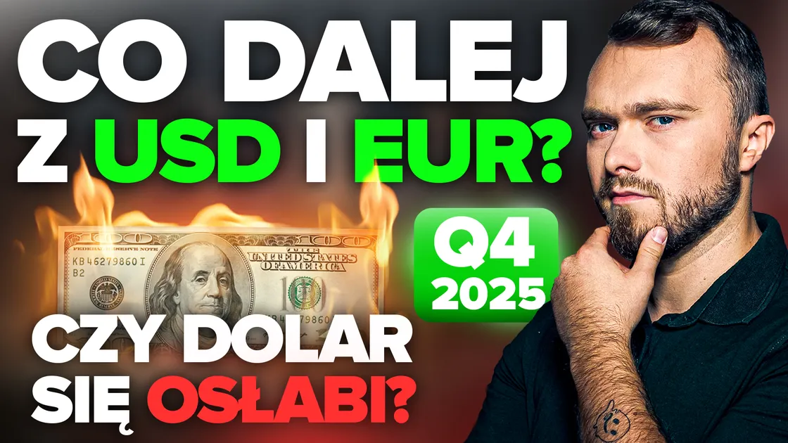 Co dalej z dolarem i euro? Moja prognoza na koniec 2025. Czy to czas kupować waluty?