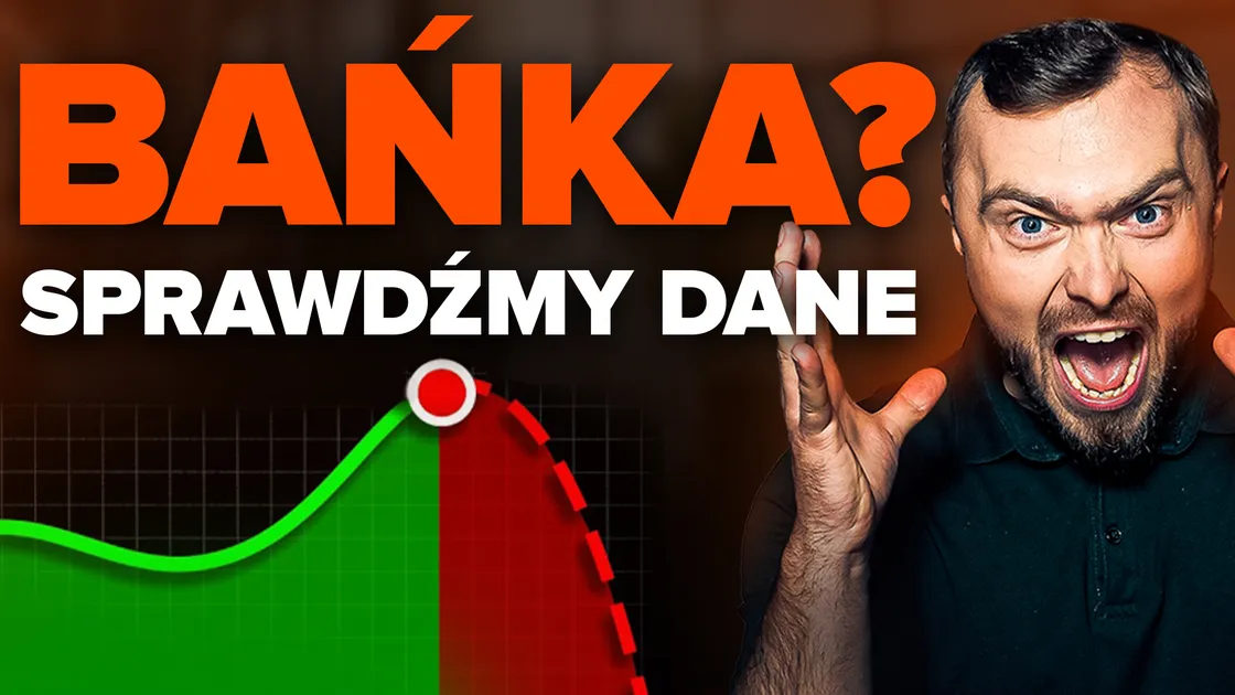 Czy na giełdzie jest bańka? Wszyscy straszą, a ja sprawdzam, co mówią dane.