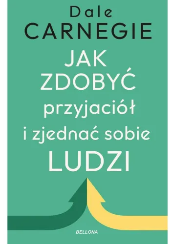 „Jak zdobyć przyjaciół i zjednać sobie ludzi” - Dale Carnegie