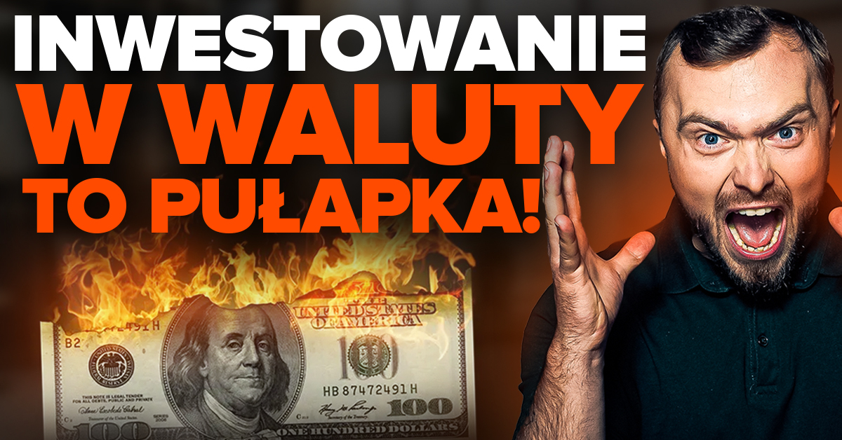 Inwestowanie w waluty… to głupota! Zawsze na tym stracisz - jak sobie z tym poradzić?