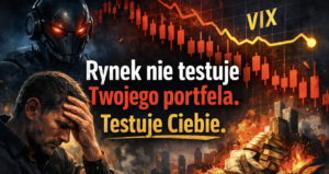 Rynek nie testuje Twojego portfela tylko Ciebie.
