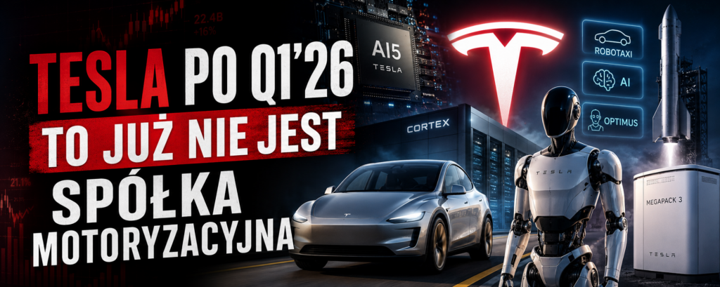 Tesla po Q1’26 to już nie jest spółka motoryzacyjna